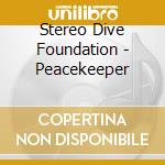Stereo Dive Foundation - Peacekeeper cd