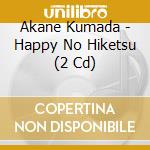 Akane Kumada - Happy No Hiketsu (2 Cd) cd