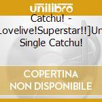 Catchu! - [Lovelive!Superstar!!]Unit Single Catchu! cd musicale