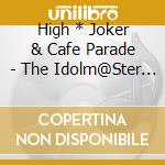 High * Joker & Cafe Parade - The Idolm@Ster Sidem F@Ntastic Combination-Pinatatime!!- Cafe Parade cd
