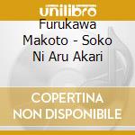 Furukawa Makoto - Soko Ni Aru Akari cd