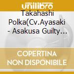 Takahashi Polka(Cv.Ayasaki - Asakusa Guilty Girl No Uta cd