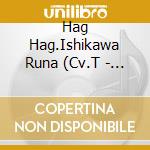 Hag Hag.Ishikawa Runa (Cv.T - Seishun No Silhouette/Senkou Hanabi cd