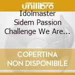 Idolmaster Sidem Passion Challenge We Are 315! / Various cd