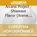 Arcana Project - Shiawase Flavor (Anime Edition) cd