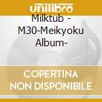 Milktub - M30-Meikyoku Album- cd