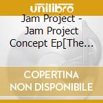 Jam Project - Jam Project Concept Ep[The Judgement] cd