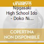 Nijigasaki High School Ido - Doko Ni Itemo Kimi Ha Kimi cd
