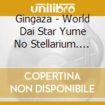 Gingaza - World Dai Star Yume No Stellarium. Vol.10 (Planetarium Review Act. 3) / O.S.T. cd