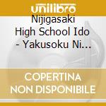 Nijigasaki High School Ido - Yakusoku Ni Nare Bokura No Uta cd