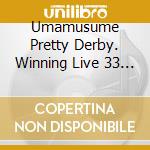 Umamusume Pretty Derby. Winning Live 33 / O.S.T. cd