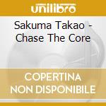 Sakuma Takao - Chase The Core cd musicale