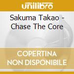 Sakuma Takao - Chase The Core cd