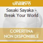 Sasaki Sayaka - Break Your World cd