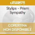 Stylips - Prism Sympathy cd musicale di Stylips