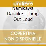 Namikawa Daisuke - Jump Out Loud cd