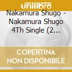 Nakamura Shugo - Nakamura Shugo 4Th Single (2 Cd) cd