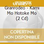 Granrodeo - Kami Mo Hotoke Mo (2 Cd) cd
