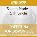 Screen Mode - 5Th Single cd musicale di Screen Mode