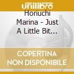 Horiuchi Marina - Just A Little Bit (2 Cd) cd