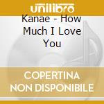 Kanae - How Much I Love You cd