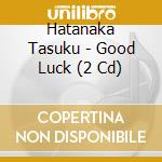 Hatanaka Tasuku - Good Luck (2 Cd) cd