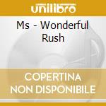 Ms - Wonderful Rush cd