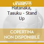Hatanaka, Tasuku - Stand Up cd musicale di Hatanaka, Tasuku