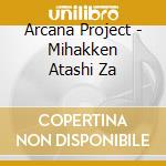 Arcana Project - Mihakken Atashi Za cd