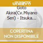 Goto Akira(Cv.Miyano Seri) - Itsuka Ao cd