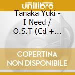 Tanaka Yuki - I Need / O.S.T (Cd + Blu-Ray) cd