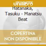 Hatanaka, Tasuku - Manatsu Beat cd