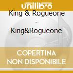 King & Rogueone - King&Rogueone cd