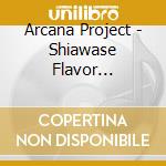 Arcana Project - Shiawase Flavor (Limited Edition) cd