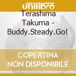 Terashima Takuma - Buddy.Steady.Go! cd