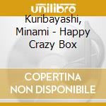 Kuribayashi, Minami - Happy Crazy Box cd