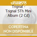 Trignal - Trignal 5Th Mini Album (2 Cd) cd