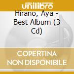 Hirano, Aya - Best Album (3 Cd) cd
