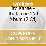 Ito Kanae - Ito Kanae 2Nd Album (2 Cd) cd musicale di Ito Kanae