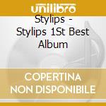 Stylips - Stylips 1St Best Album cd musicale di Stylips