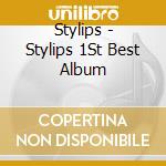 Stylips - Stylips 1St Best Album cd