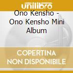 Ono Kensho - Ono Kensho Mini Album cd musicale di Ono Kensho