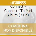 Connect - Connect 4Th Mini Album (2 Cd) cd