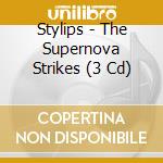 Stylips - The Supernova Strikes (3 Cd) cd