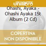 Ohashi, Ayaka - Ohashi Ayaka 1St Album (2 Cd) cd