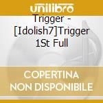 Trigger - [Idolish7]Trigger 1St Full cd