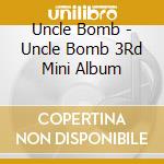 Uncle Bomb - Uncle Bomb 3Rd Mini Album cd