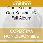 Ono, Kensho - Ono Kensho 1St Full Album cd musicale di Ono, Kensho