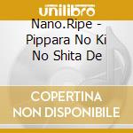 Nano.Ripe - Pippara No Ki No Shita De cd