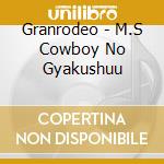 Granrodeo - M.S Cowboy No Gyakushuu cd